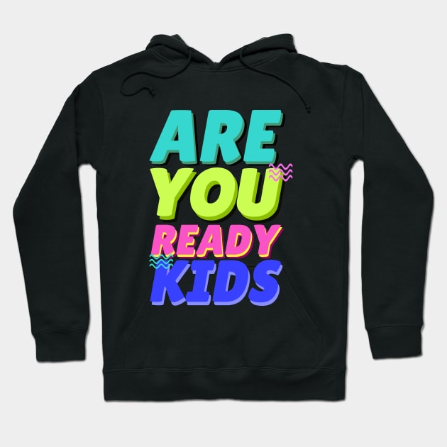 are you ready kids Hoodie by Mapunalajim